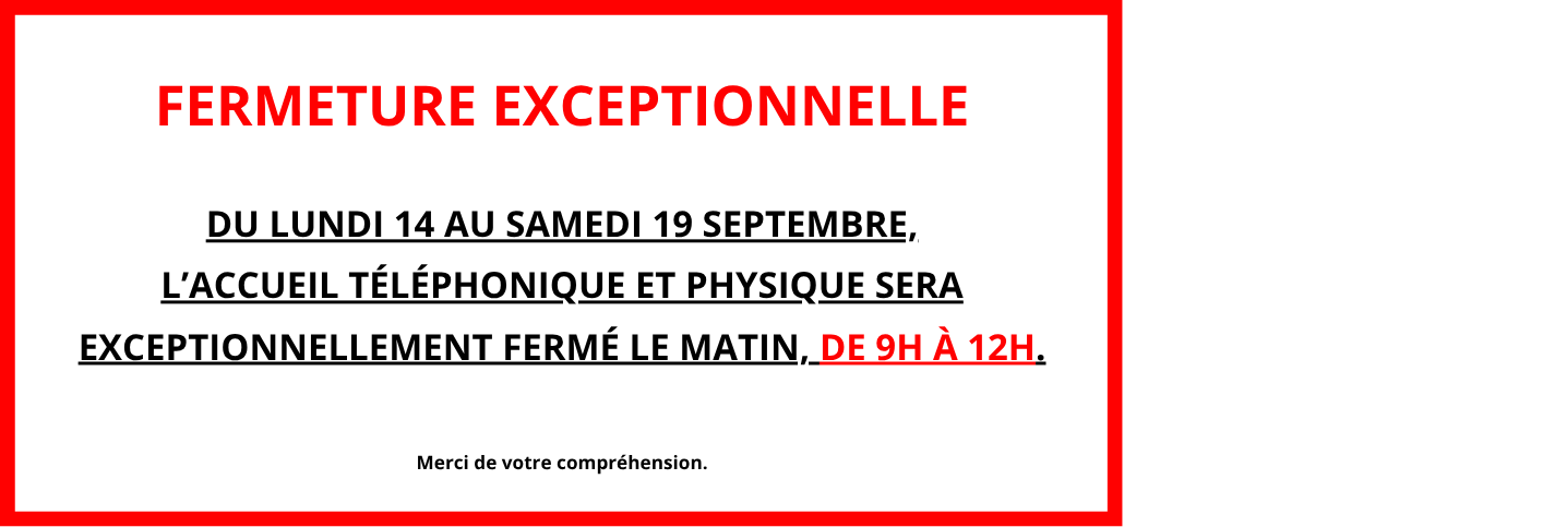 Du lundi au samedi  : Accueil ouvert de 14h à 17h  Samedi 19 septembre : Accueil fermé toute la journée 