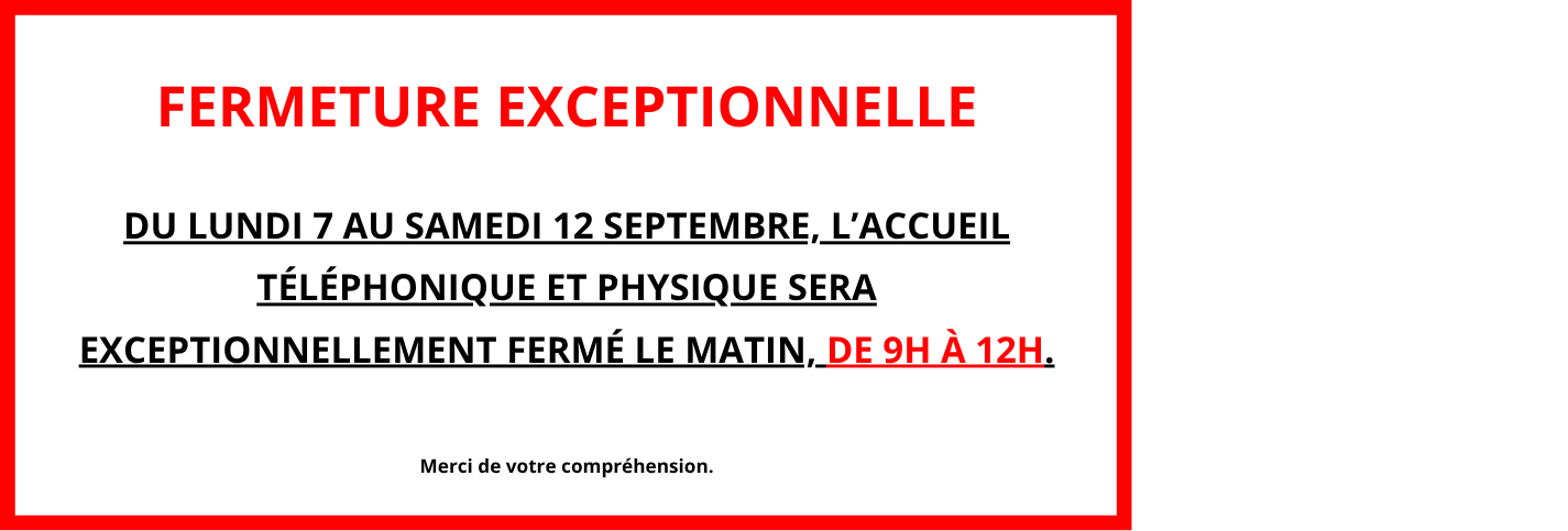 Du lundi au samedi  : Accueil ouvert de 14h à 17h  Samedi 12 septembre : Accueil fermé toute la journée 